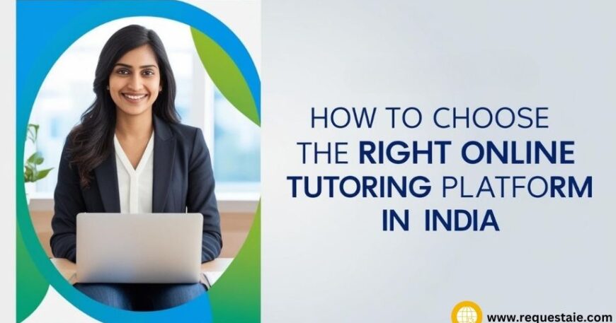 Choose the Right Online Tutoring Platform in India